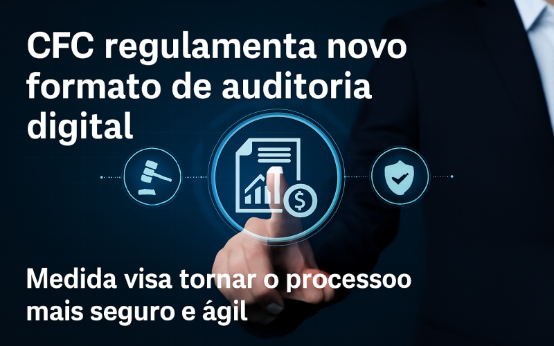 CFC regulamenta novo formato de auditoria digital