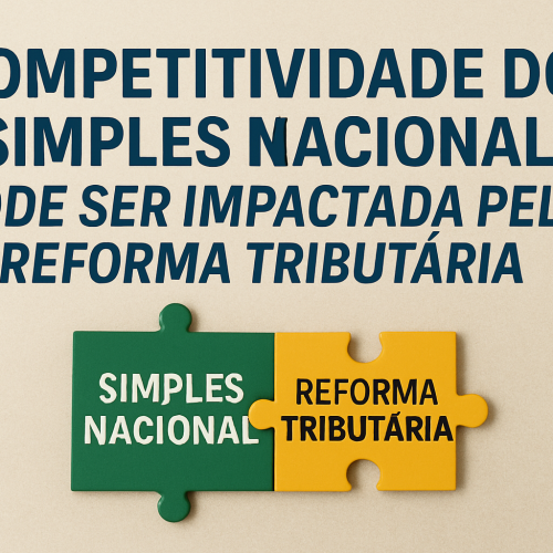 Competitividade do Simples Nacional Pode Ser Impactada pela Reforma Tributária