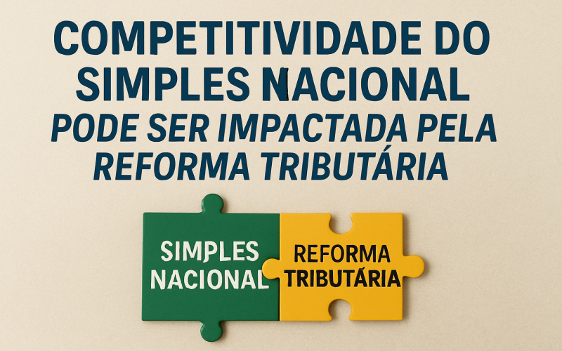Competitividade do Simples Nacional Pode Ser Impactada pela Reforma Tributária