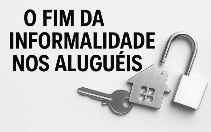 O fim da informalidade nos aluguéis: entenda o que muda em 2025