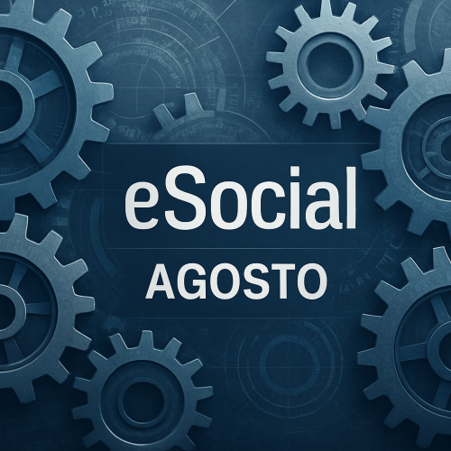 Novas Alterações no Leiaute do eSocial Entram em Produção em Agosto